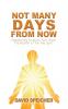 Not Many Days from Now: Experiencing Scriptural Truth About the Baptism of the Holy Spirit