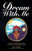 Dream With Me: A Dreamer's Ramblings on Life Love God and Achieving the Dream