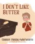 I Don't Like Butter