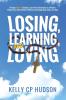 Losing Learning and Loving: Through Christ's Example Learn How Contestants on A Reality Weight-Loss Show Achieve Wellness by Healing Body Mind and Soul