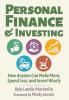 Personal Finance and Investing: How Anyone Can Make More Spend Less and Invest Wisely