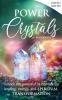 Power Crystals For Beginners: Unlock the Potential in Crystals for Healing Energy and Spiritual Transformation