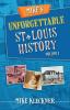 Mike's Unforgettable St. Louis History Volume 1