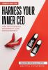 Harness Your Inner CEO: Rise Into Passion Prosperity and Empowerment