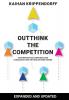 Outthink the Competition: How Innovative Companies and Strategists See Options Others Ignore