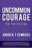 Uncommon Courage: An Invitation