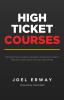 High Ticket Courses: The Fastest Way for Coaches Consultants and Service Providers to Make Six or Seven Figures with a New Hybrid Education Model