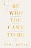 Be Who You Came To Be: A Note That Changed My Life & The Secrets That Will Change Yours Too