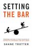 Setting the Bar: Preparing Our Kids to Thrive in an Era of Distraction Dependency and Entitlement