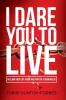 I Dare You to Live: Reclaim Your Life From the Grips of Strongholds