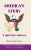 America's Story - A Spiritual Journey: An Abridged Version of the Three-Volume Series America - The Covenant Nation