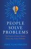 People Solve Problems: The Power of Every Person Every Day Every Problem