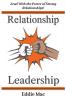 Relationship Leadership: How New Leaders Harness the Power of Leading with Strong Relationships!