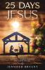 25 Days of Jesus: An Advent Journey through the Gospel of Luke