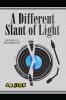 A Different Slant of Light: 2 (Incomplete)