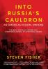 Into Russia's Cauldron: An American Vision Undone