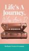 Life's A Journey Who Am I?: A Memoir