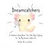 Dreamcatchers: A Children's Book about the Little Hero Fighting for the Big Dreams Within Us