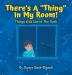 There's a Thing in My Room!: Things Kids See in the Dark