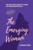 The Emerging Woman: The Nice Girlz Guide to Living Life Unapologetically