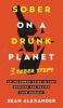 Sober On A Drunk Planet