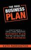 The REAL Business Plan: How to write a simple living breathing Business Plan that will actually drive your Business