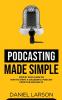 Podcasting Made Simple