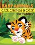 Baby Animals Coloring Book for Toddlers: Easy Animals Coloring Book for Toddlers Kindergarten and Preschool Age: Big book of Pets Wild and Domestic Animals Birds Insects and Sea Creatures Coloring