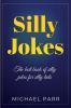 Silly Jokes: The best book of silly jokes for silly kids