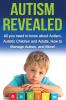 Autism Revealed: All you Need to Know about Autism Autistic Children and Adults How to Manage Autism and More!