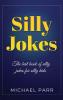 Silly Jokes: The best book of silly jokes for silly kids