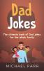 Dad Jokes: The ultimate book of Dad jokes for the whole family