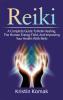 Reiki: A complete guide to Reiki healing the human energy field and improving your health with Reiki