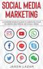 Social Media Marketing: A Comprehensive Guide to Growing Your Brand on Social Media