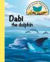 Dabi the dolphin: Little stories big lessons (Sea Stories)