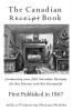 The Canadian Receipt Book: Containing over 500 Valuable Receipts for the Farmer and the Housewife First Published in 1867