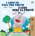 I Love to Tell the Truth J'aime dire la vérité (English French Bilingual Collection)