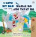 I Love My Dad Mahal Ko ang Tatay Ko: English Tagalog Bilingual Edition (English Tagalog Bilingual Collcetion)