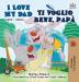 I Love My Dad Ti voglio bene papà: English Italian Bilingual Edition (English Italian Bilingual Collection)