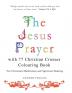 The Jesus Prayer with 77 Christian Crosses Colouring Book: For Christian Meditation and Spiritual Healing