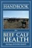 Handbook for Beef Calf Health