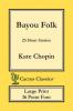 Bayou Folk (Cactus Classics Large Print): 23 Short Stories; 16 Point Font; Large Text; Large Type