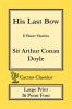 His Last Bow (Cactus Classics Large Print): 8 Short Stories; 16 Point Font; Large Text; Large Type