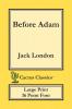 Before Adam (Cactus Classics Large Print): 16 Point Font; Large Text; Large Type