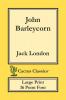 John Barleycorn (Cactus Classics Large Print): 16 Point Font; Large Text; Large Type