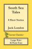 South Sea Tales (Cactus Classics Large Print): 8 Short Stories; 16 Point Font; Large Text; Large Type