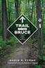 Trail to the Bruce: The Story of the Building of the Bruce Trail