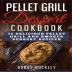 Pellet Grill Dessert Cookbook: 35 Delicious Pellet Grill and Smoker Dessert Recipes