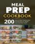 Meal Prep Cookbook: 200 Easy to Make Healthy Meal Prep Recipes for Weight Loss and Peak Health