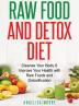 Raw Food & Detox Diet: Cleanse Your Body and Improve Your Health with Raw Foods